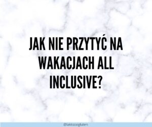 Read more about the article Jak nie przytyć na wakacjach all in?