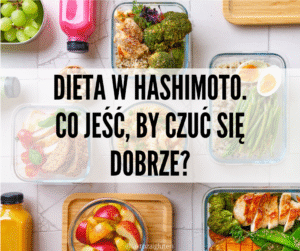 Read more about the article Dieta w Hashimoto. Co jeść, by czuć się dobrze?